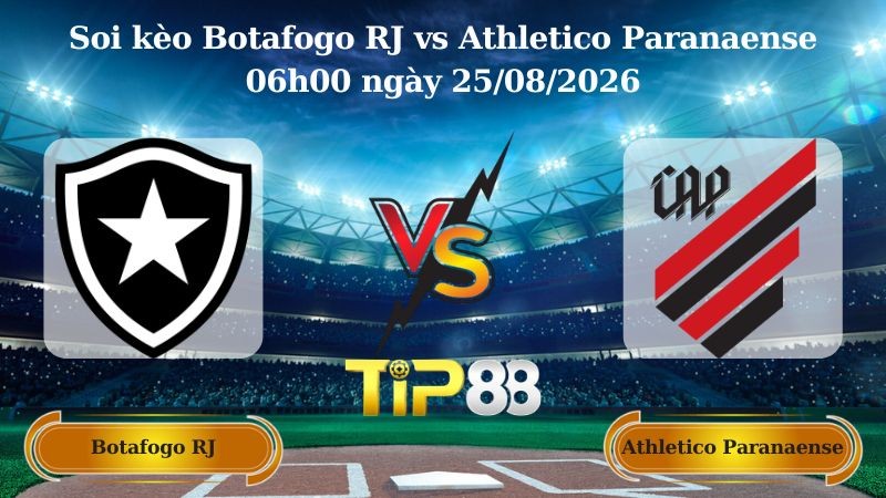 TIP88 Nhận định soi kèo Botafogo RJ vs Athletico Paranaense 06h00 ngày 25/08/2026 - VĐQG Brazil